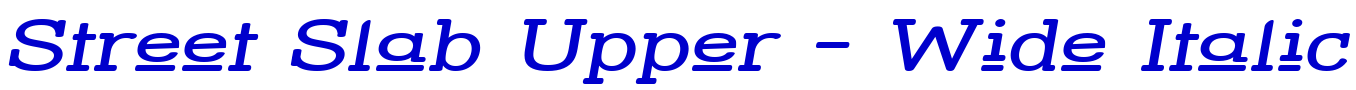 Street Slab Upper - Wide Italic 字体